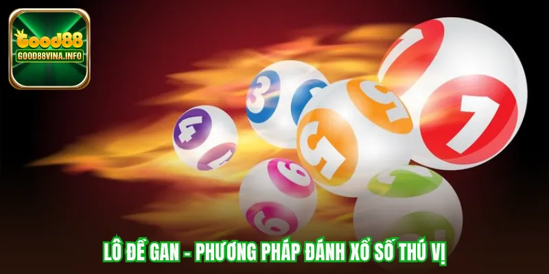 Lô đề gan - phương pháp đánh xổ số thú vị