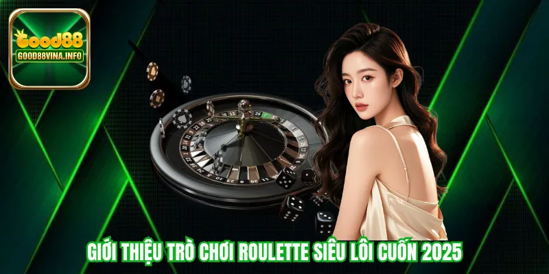 Giới thiệu trò chơi Roulette siêu lôi cuốn 2025
