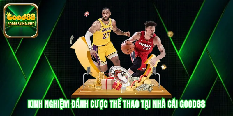 Kinh nghiệm đánh cược thể thao tại nhà cái Good88
