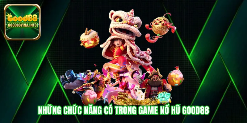 Những chức năng có trong game nổ hũ Good88