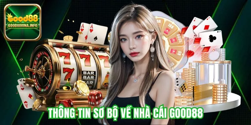 Thông tin sơ bộ về nhà cái Good88